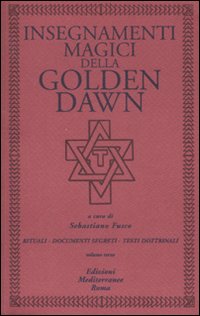 Insegnamenti Magici Della Golden Dawn. Vol. 3 di Fusco R. (cur.) - libri Insegnamenti Magici Della Golden Dawn. Vol. 3 di Fusco R. (cur.) - libri