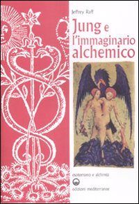 Jung E L`immaginario Alchemico  di Raff Jeffrey - Libro
