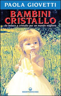 Bambini Cristallo Da Indaco A Cristallo Per Un Mon di Giovetti Paola - libri Bambini Cristallo Da Indaco A Cristallo Per Un Mon di Giovetti Paola - libri