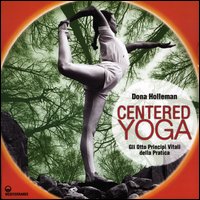 Centered_Yoga_Gli_Otto_Principi_Vitali_Della_Pratica_-Holleman_Dona