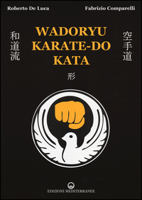 Wadoryu Karate-do Kata  di De Luca Roberto  Comparelli Fabrizio - libri