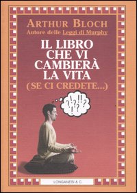 Libro Che Vi Cambiera` La Vita di Bloch Arthur - Libro Libro Che Vi Cambiera` La Vita di Bloch Arthur - Libro