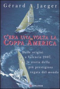 C`era Una Volta La Coppa America  di Jaeger Gerard A. - libri