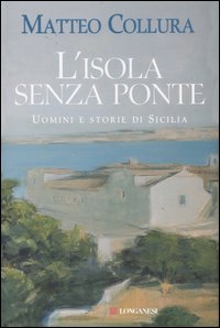 Isola_Senza_Ponte_Uomini_E_Storie_Di_Sicilia_-Collura_Matteo