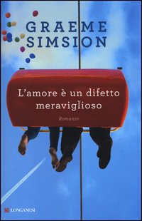 Amore E` Un Difetto Meraviglioso  di Simsion Graeme - Libro Amore E` Un Difetto Meraviglioso  di Simsion Graeme - Libro