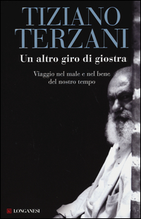Altro_Giro_Di_Giostra_Viaggio_Nel_Male_E_Nel_Bene_Del_Nostro_Tempo_(un)_-Terzani_Tiziano