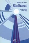 Sadhana Un Cammino Verso Dio di De Mello Anthony - Libro Sadhana Un Cammino Verso Dio di De Mello Anthony - Libro