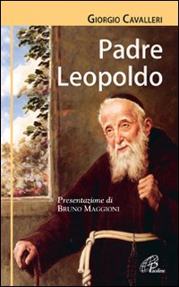 Padre Leopoldo  di Cavalleri Giorgio - Libro Padre Leopoldo  di Cavalleri Giorgio - Libro