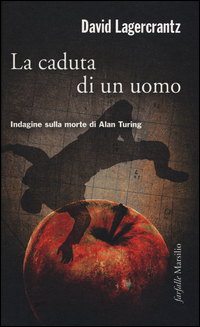 Caduta Di Un Uomo Indagine Sulla Morte Di Alan Turing (la)  di Lagercrantz David - libri