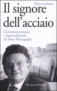 Signore Dell`acciaio di Luberto Elena - Libro Signore Dell`acciaio di Luberto Elena - Libro