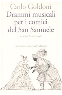 Drammi Musicali Per I Comici Del San Samuele  di Goldoni Carlo - Libro Drammi Musicali Per I Comici Del San Samuele  di Goldoni Carlo - Libro