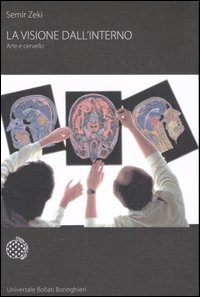 Visione Dall`interno. Arte E Cervello (la)  di Zeki Semir - Libro Visione Dall`interno. Arte E Cervello (la)  di Zeki Semir - Libro