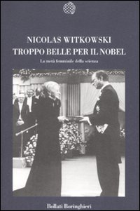 Troppo Belle Per Il Nobel La Meta` Femminile  di Witkowski Nicolas - libri