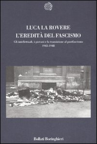 Eredita` Del Fascismo.  di La Rovere Luca - libri