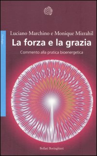 Forza_E_La_Grazia_Commento_Alla_Pratica_Bioenergetica_-Marchino_Luciano_Mizrahil_Moni