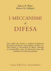 Meccanismi Di Difesa di White R. B.- Gilliland R. M. - Libro Meccanismi Di Difesa di White R. B.- Gilliland R. M. - Libro