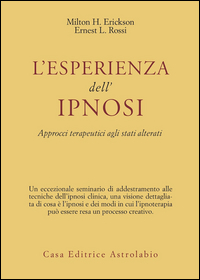 Esperienza Dell`ipnosi. Approcci Terapeutici di Erickson Milton H.; Rossi Erne - libri Esperienza Dell`ipnosi. Approcci Terapeutici di Erickson Milton H.; Rossi Erne - libri