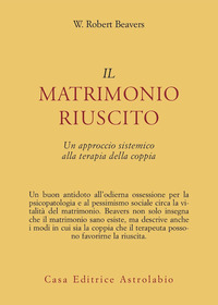 Matrimonio Riuscito. Approccio Sistemico Alla di Beavers W. Robert - libri Matrimonio Riuscito. Approccio Sistemico Alla di Beavers W. Robert - libri