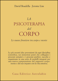 Psicoterapia Del Corpo. Le Nuove Frontiere Tr di Boadella David; Liss Jerome - libri Psicoterapia Del Corpo. Le Nuove Frontiere Tr di Boadella David; Liss Jerome - libri