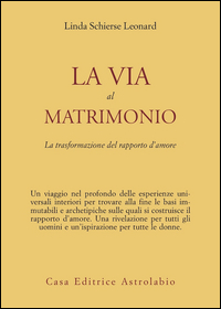 Via Al Matrimonio  di Leonard Linda Schierse - libri