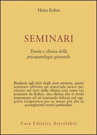 Seminari. Teoria E Clinica Della Psicopatolog  di Kohut Heinz; Elson M. (cur.) - Libro Seminari. Teoria E Clinica Della Psicopatolog  di Kohut Heinz; Elson M. (cur.) - Libro