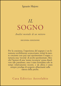 Sogno. Analisi Mentale Di Un Mistero (il) di Majore Ignazio - libri Sogno. Analisi Mentale Di Un Mistero (il) di Majore Ignazio - libri