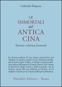 Immortali Dell`antica Cina. Taoismo E Alchimi  di Despeux Catherine - libri