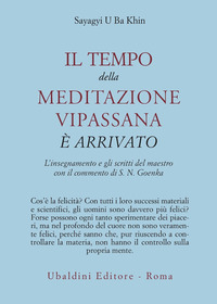 Tempo Della Meditazione Vipassana E` Arrivato di U Ba Khin Sayagyi - libri Tempo Della Meditazione Vipassana E` Arrivato di U Ba Khin Sayagyi - libri