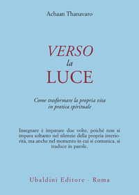 Verso La Luce di Thanavaro Achaan - libri Verso La Luce di Thanavaro Achaan - libri
