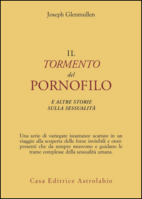 Tormento Del Pornofilo  di Glenmullen Joseph - libri