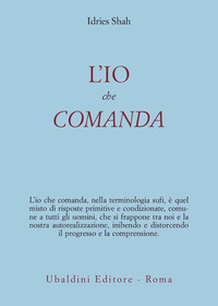 Io Che Comanda  di Shah Idries - libri