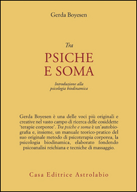 Tra Psiche E Soma. Introduzione Alla Psicolog di Boyesen Gerda - libri Tra Psiche E Soma. Introduzione Alla Psicolog di Boyesen Gerda - libri