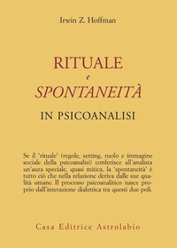 Rituale E Spontaneita`in Psicoanalisi di Hoffman - libri Rituale E Spontaneita`in Psicoanalisi di Hoffman - libri