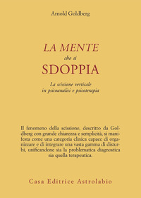 Mente Che Si Sdoppia (la) di Goldberg Arnold - libri Mente Che Si Sdoppia (la) di Goldberg Arnold - libri