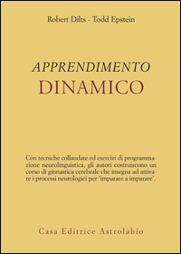 Apprendimento Dinamico (l`)  di Dilts Robert; Epstein Todd - Libro Apprendimento Dinamico (l`)  di Dilts Robert; Epstein Todd - Libro