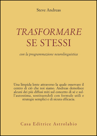 Trasformare Se Stessi Programmazione Neurolin di Andreas Steve - Libro Trasformare Se Stessi Programmazione Neurolin di Andreas Steve - Libro