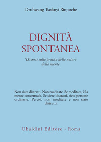 Dignita` Spontanea Discorsi Sulla Pratica De  di Tsoknyi Rinpoche Drubwang - libri