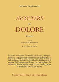 Ascoltare Il Dolore di Tagliacozzo Roberto - libri Ascoltare Il Dolore di Tagliacozzo Roberto - libri