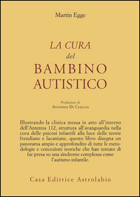 Cura Del Bambino Autistico (la) di Egge Martin - libri Cura Del Bambino Autistico (la) di Egge Martin - libri