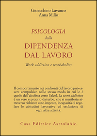 Psicologia Della Dipendenza Dal Lavoro. Work di Lavanco Gioacchino; Milio Anna - libri Psicologia Della Dipendenza Dal Lavoro. Work di Lavanco Gioacchino; Milio Anna - libri