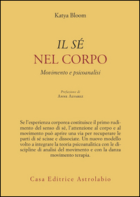 Se` Nel Corpo Movimento E Psicoanalisi (il)  di Bloom Katya - libri