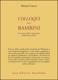 Colloqui Con I Bambini La Tecnica Dello Scara  di Gunter Michael - libri