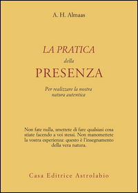 Pratica Della Presenza Per Realizzare La Nost  di Almaas A. H. - libri