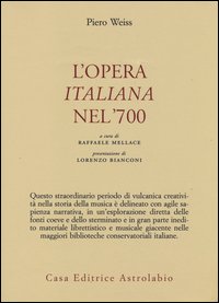 Opera Italiana Nel 700 di Weiss Piero - libri Opera Italiana Nel 700 di Weiss Piero - libri