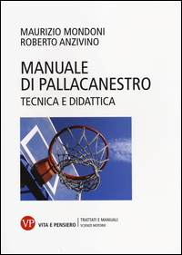Manuale_Di_Pallacanestro_Tecnica_E_Didattica_-Mondoni_Maurizio_Anzivino_Robe
