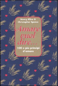Amare Vuol Dire...  di Kline N. Spence C. - libri
