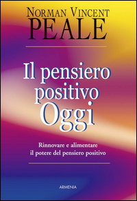 Pensiero Positivo Oggi Rinnovare E Alimentare  di Peale Norman V. - Libro