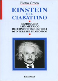 Einstein E Il Ciabattino Dizionario Asimmetri  di Greco Pietro - libri