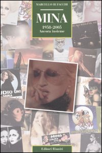 Mina 1958-2005 Ancora Insieme di Bufacchi Marcello - libri Mina 1958-2005 Ancora Insieme di Bufacchi Marcello - libri