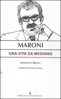 Maroni_Una_Vita_Da_Mediano_-Madron_Alessandro